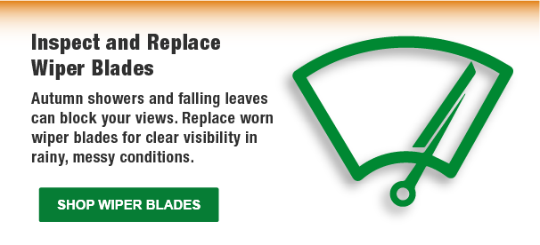 Inspect and Replace Wiper Blades, Autumn showers and falling leaves can block your views. Replace worn wiper blades doe clear visibility in rainy, messy conditions.