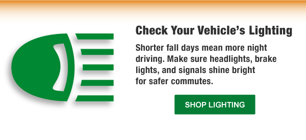 Check Your Vehicle’s Lighting, Shorter fall days mean more night driving. Make sure headlights, brake lights, and signals shine bright for safer commutes.