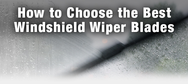 How to Choose the Best Windshield Wiper Blades