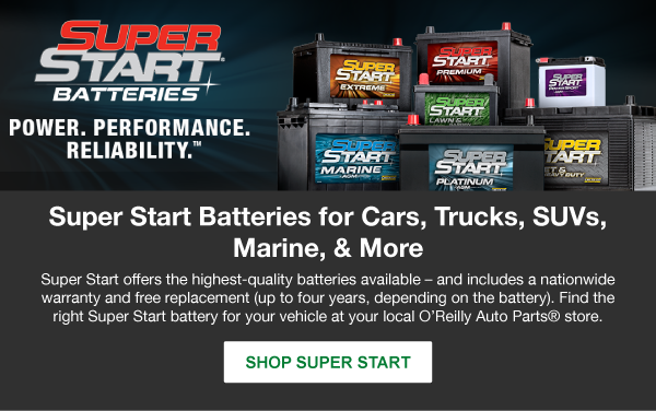 Super Start Batteries for Cars, Trucks, SUVs, Marine, & More, Super Start offers the highest-quality batteries available – and includes a nationwide warranty and free replacement (up to four years, depending on the battery). Find the right Super Start battery for your vehicle at your local O’Reilly Auto Parts® store.