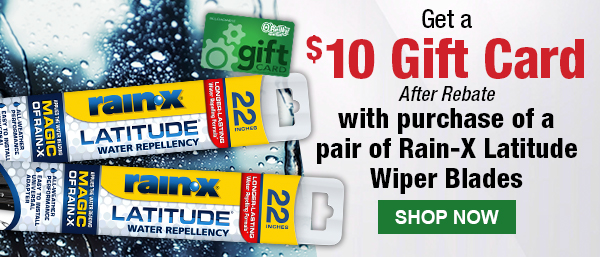 Get a $10 Gift Card after rebate with purchase of a pair of Rain-X Latitude Wiper Blades. Shop Now