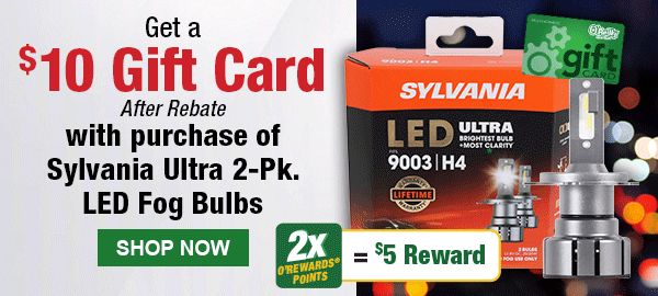 Get a $10 Gift Card after rebate with purchase of Sylvania Ultra 2-Pk. LED Fog Bulbs. Shop Now.