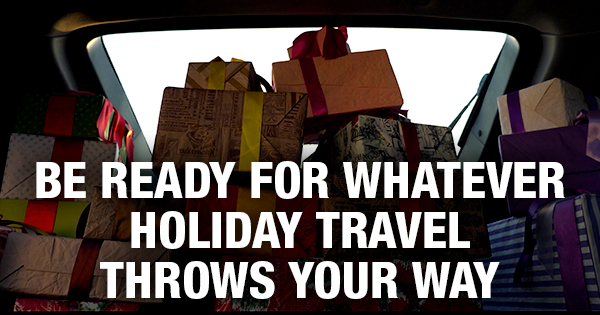 Be Ready For Whatever Holiday Travel Throws Your Way