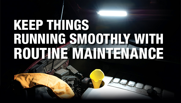 Keep Things Running Smoothly with Routine Maintenance