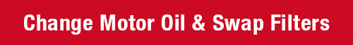Change Motor Oil & Swap Filters
