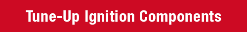 Tune-Up Ignition Components