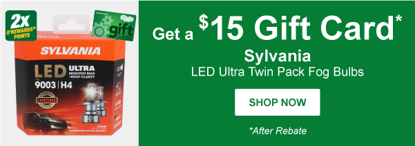 Get a $15 Gift Card After Rebate: Sylvania LED Ultra 2-Pk. LED Fog Bulbs. 2x O'Rewards Points. SHOP NOW