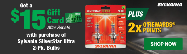Get a $15 Gift Card After Rebate with purchase of Sylvania SilverStar Ultra 2-Pk. Bulbs, Plus 2x O’Rewards Points