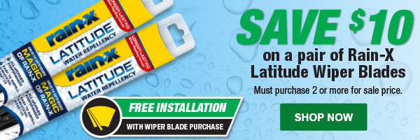 Save $10 on a pair of Rain-X Latitude Wiper Blades. Must purchase 2 or more for sale price.