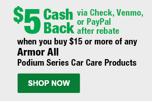 $5 Cash Back via Check, Venmo, or PayPal after rebate, when you buy $15 or more of any Armor All Podium Series Car Care Products – SHOP NOW