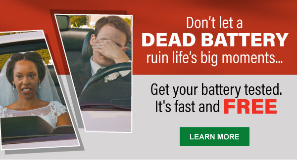 Don't let a DEAD BATTERY ruin likfe's big moments... Get your battery tested. It's fast and FREE