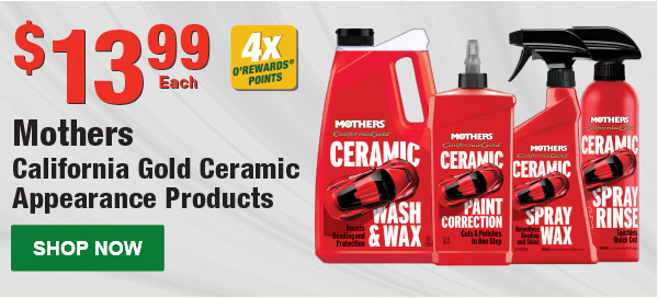 Mothers California Gold Ceramic Appearance Products, MTH 05766 Spray Wax 16 oz., MTH 01712 Paint Correction 12 oz., MTH 05650 Wash & Wax 50 oz., MTH 05646 Spray & Rinse 16 oz. , $13.99 Each 4x O’Rewards Points. SHOP NOW