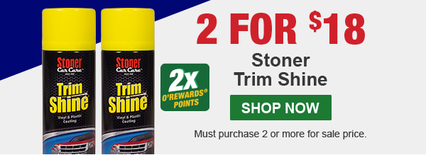 2 for $18. 2x O'Rewards Points. Stoner Trim Shine. SHOP NOW. Must purchase 2 or more for sale price.