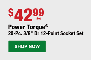 Power Torque® 20-Pc. 3/8" Dr 12-Point Socket Set, $42.99 Set. SHOP NOW