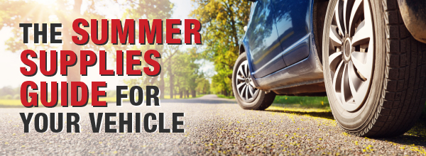 The Summer Supplies Guide for Your Vehicle