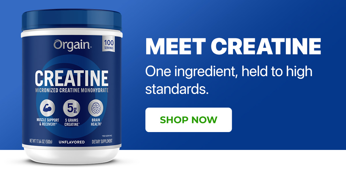 Try the NEW Creatine from Orgain