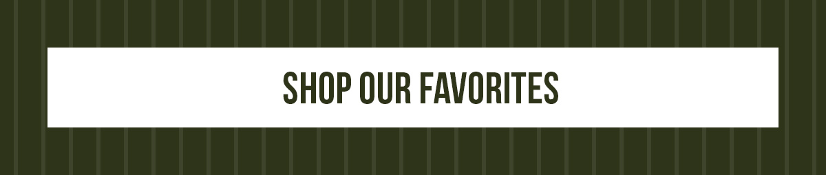Shop Our Favorites