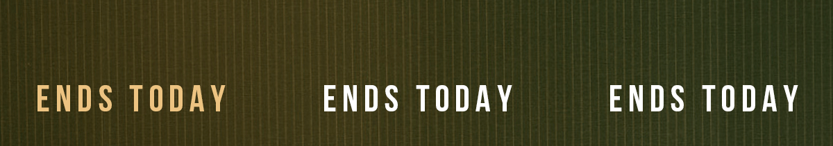 Ends Today- Shop Now