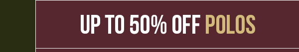 Up to 50% Off Polos