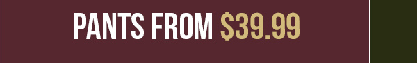 Pants From $39.99