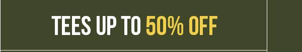 Tees up to 50% Off