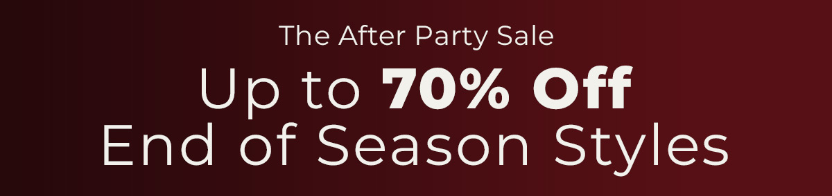 Shop the After Party and save up to 70% OFF!