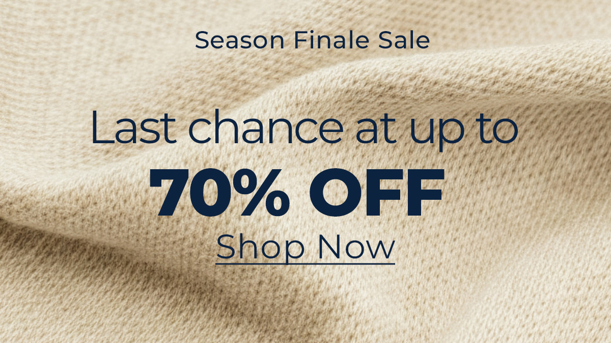 Shop the Season Finale Sale, Last Chance at 70% Off - Save now!