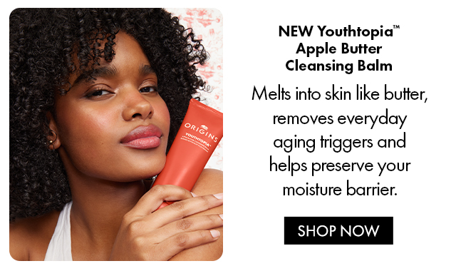 NEW Youthtopia™ Apple ButterCleansing Balm | Melts into skin like butter,removes everydayaging triggers andhelps preserve yourmoisture barrier. | SHOP NOW