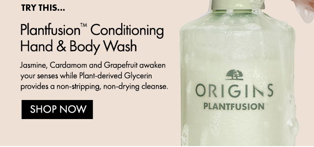 TRY THIS… | Plantfusion™ Conditioning Hand & Body Wash | Jasmine, Cardamom and Grapefruit awaken your senses while Plant-derived Glycerin provides a non-stripping, non-drying cleanse. | SHOP NOW