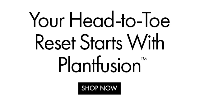 Your Head-to-Toe Reset Starts With Plantfusion™ | SHOP NOW