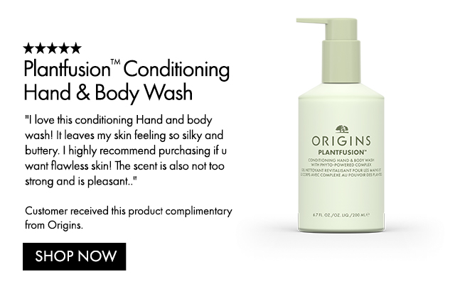 Plantfusion™ Conditioning Hand & Body Wash | I love this conditioning Hand and body wash! It leaves my skin feeling so silky and buttery. I highly recommend purchasing if u want flawless skin! The scent is also not too strong and is pleasant.. | Customer received this product complimentary from Origins. | SHOP NOW