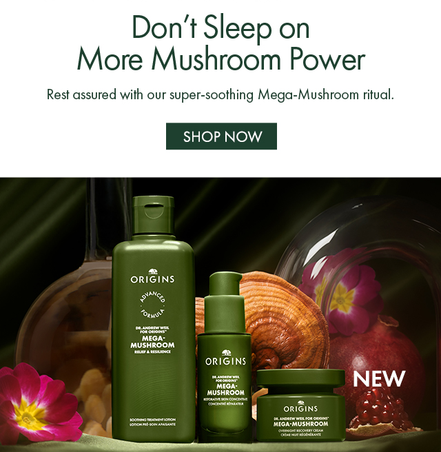 Don’t Sleep on More Mushroom Power | Rest assured with our super-soothing Mega-Mushroom ritual. | NEW | SHOP NOW