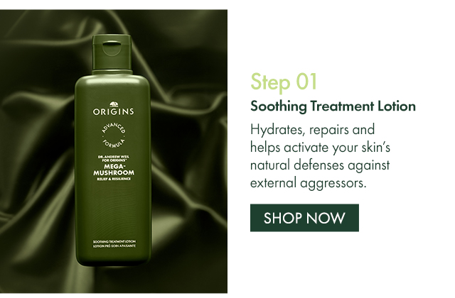 Step 01 | Soothing Treatment Lotion | Hydrates, repairs and helps activate your skin’s natural defenses against external aggressors. | SHOP NOW