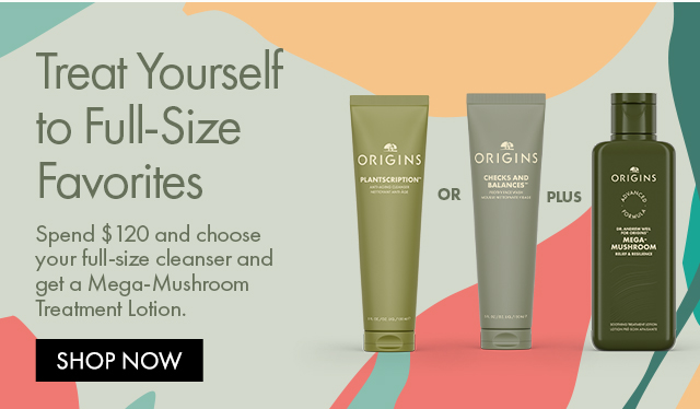 Treat Yourself to Full-Size Favorites | Spend $120 and choose your full-size cleanser and get a Mega-Mushroom Treatment Lotion. | SHOP NOW