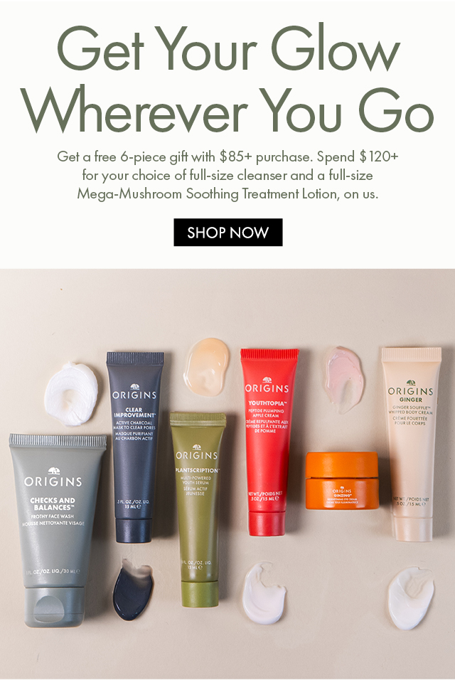 Get Your Glow Wherever You Go | Get a free 6-piece gift with $85+ purchase. Spend $120+ for your choice of full-size cleanser and a full-size Mega-Mushroom Soothing Treatment Lotion, on us. | SHOP  NOW