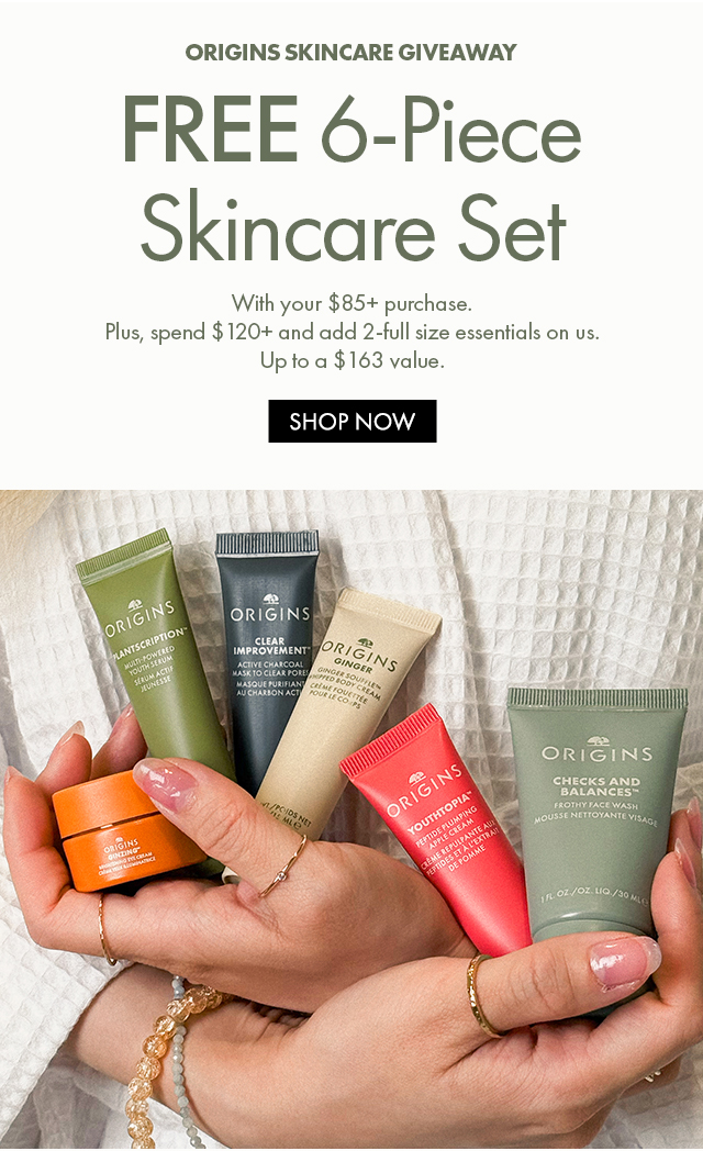 Origins Skincare Giveaway | FREE 6-Piece Skincare Set | With your $85+ purchase.Plus, spend $120+ and add 2-full size essentials on us. Up to a $163 value. | SHOP NOW