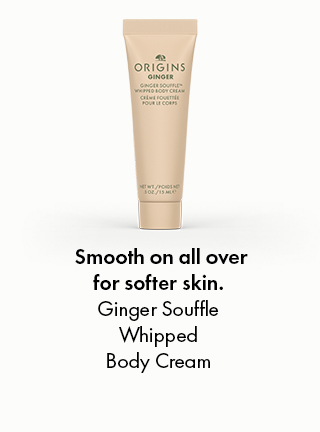 Smooth on all over for softer skin. | Ginger Souffle Whipped Body Cream