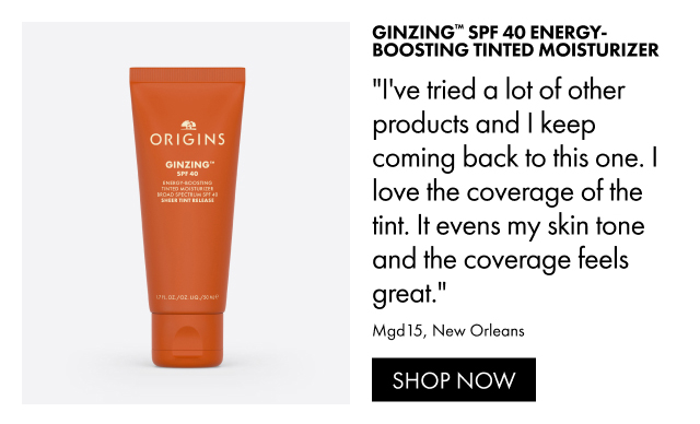GinZing™ SPF 40 Energy-Boosting Tinted Moisturizer | I've tried a lot of other products and I keep coming back to this one. I love the coverage of the tint. It evens my skin tone and the coverage feels great. | Mgd15, New Orleans | SHOP NOW
