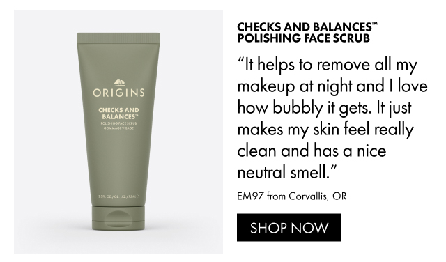 Checks and Balances™ Polishing Face Scrub | It helps to remove all my makeup at night and I love how bubbly it gets. It just makes my skin feel really clean and has a nice neutral smell. |  EM97 from Corvallis, OR | SHOP NOW