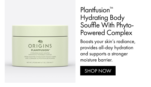 Plantfusion™ Hydrating Body Souffle With Phyto-Powered Complex | Boosts your skin’s radiance, provides all-day hydration and supports a stronger moisture barrier. | SHOP NOW