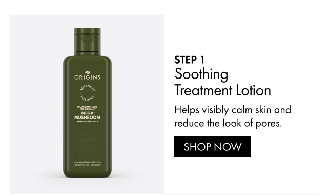 STEP 1 | Soothing Treatment Lotion | Helps visibly calm skin and reduce the look of pores. | SHOP NOW