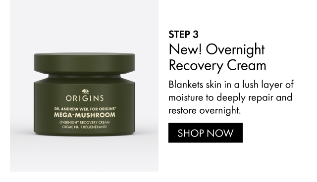 STEP 3 | New! Overnight Recovery Cream | Blankets skin in a lush layer of moisture to deeply repair and restore overnight. | SHOP NOW