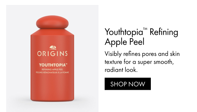 Youthtopia™ Refining Apple Peel Visibly refines pores and skin texture for a super smooth, radiant look. SHOP NOW
