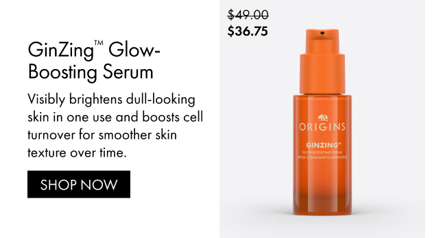 $36.75 | GinZing™ Glow-Boosting Serum | Visibly brightens dull-looking skin in one use and boosts cell turnover for smoother skin texture over time. | SHOP NOW
