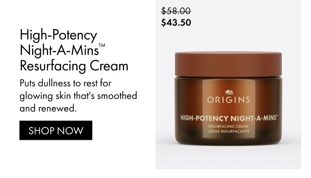 $43.50 | High-Potency | Night-A-Mins™ Resurfacing Cream | Puts dullness to rest for glowing skin that's smoothed and renewed. | SHOP NOW