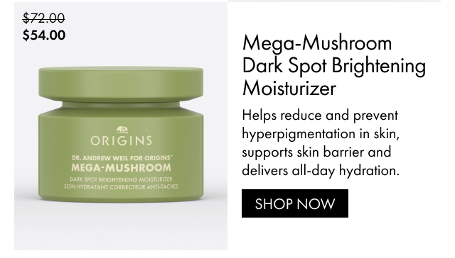 $54.00 | Mega-Mushroom Dark Spot Brightening Moisturizer | Helps reduce and prevent hyperpigmentation in skin, supports skin barrier and delivers all-day hydration. | SHOP NOW
