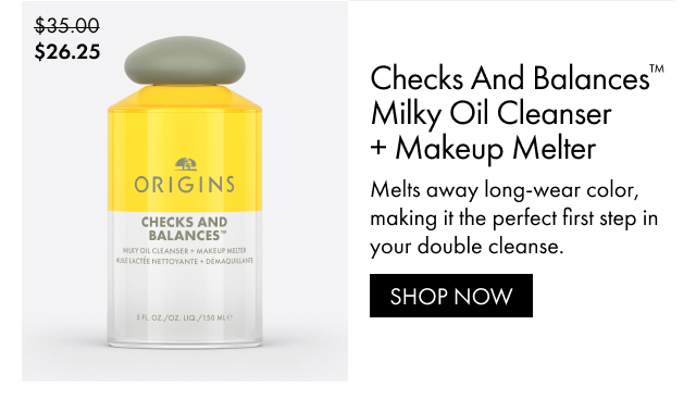 $26.25 | Checks and Balances™ Milky Oil Cleanser + Makeup Melter | Melts away long-wear color, making it the perfect first step in your double cleanse. | SHOP NOW