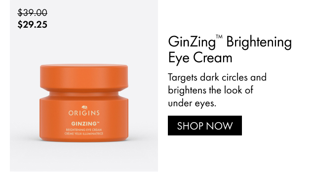 $29.25 | GinZing™ Brightening Eye Cream | Targets dark circles and brightens the look of under eyes. | SHOP NOW