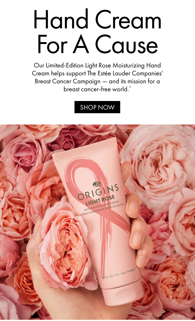 Hand Cream For A Cause | Our Limited-Edition Light Rose Moisturizing Hand Cream helps support The Estée Lauder Companies' Breast Cancer Campaign and its mission for a breast cancer-free world.* | SHOP NOW