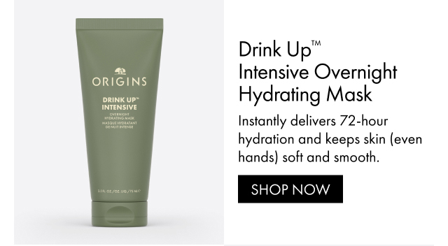 Drink Up™Intensive Overnight Hydrating Mask | Instantly delivers 72-hour hydration and keeps skin (even hands) soft and smooth. | SHOP NOW